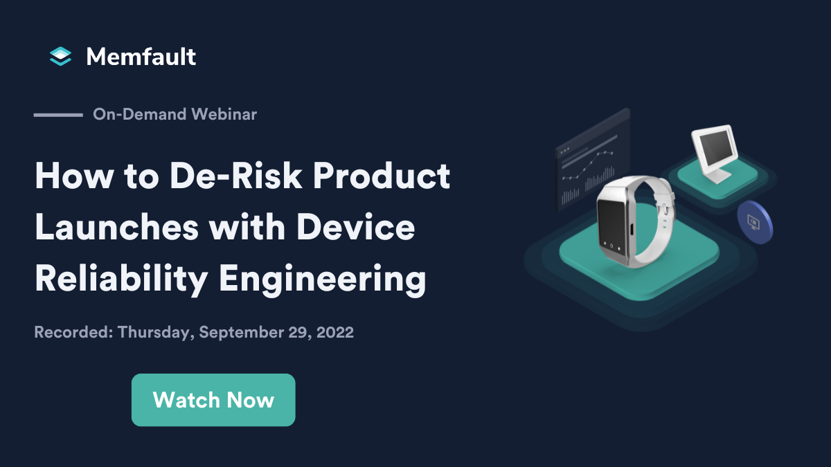 How to DeRisk Product Launches with Device Reliability Engineering